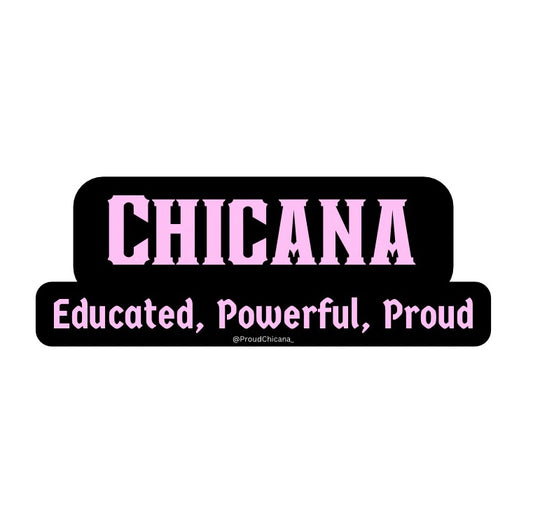 Educated, Powerful, Proud Chicana sticker