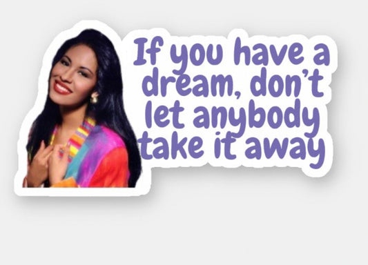Keep dreaming Selena Sticker