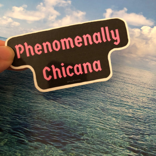 Phenomenally Chicana sticker