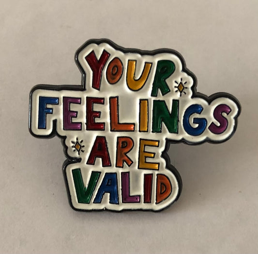 Your feelings are valid pin