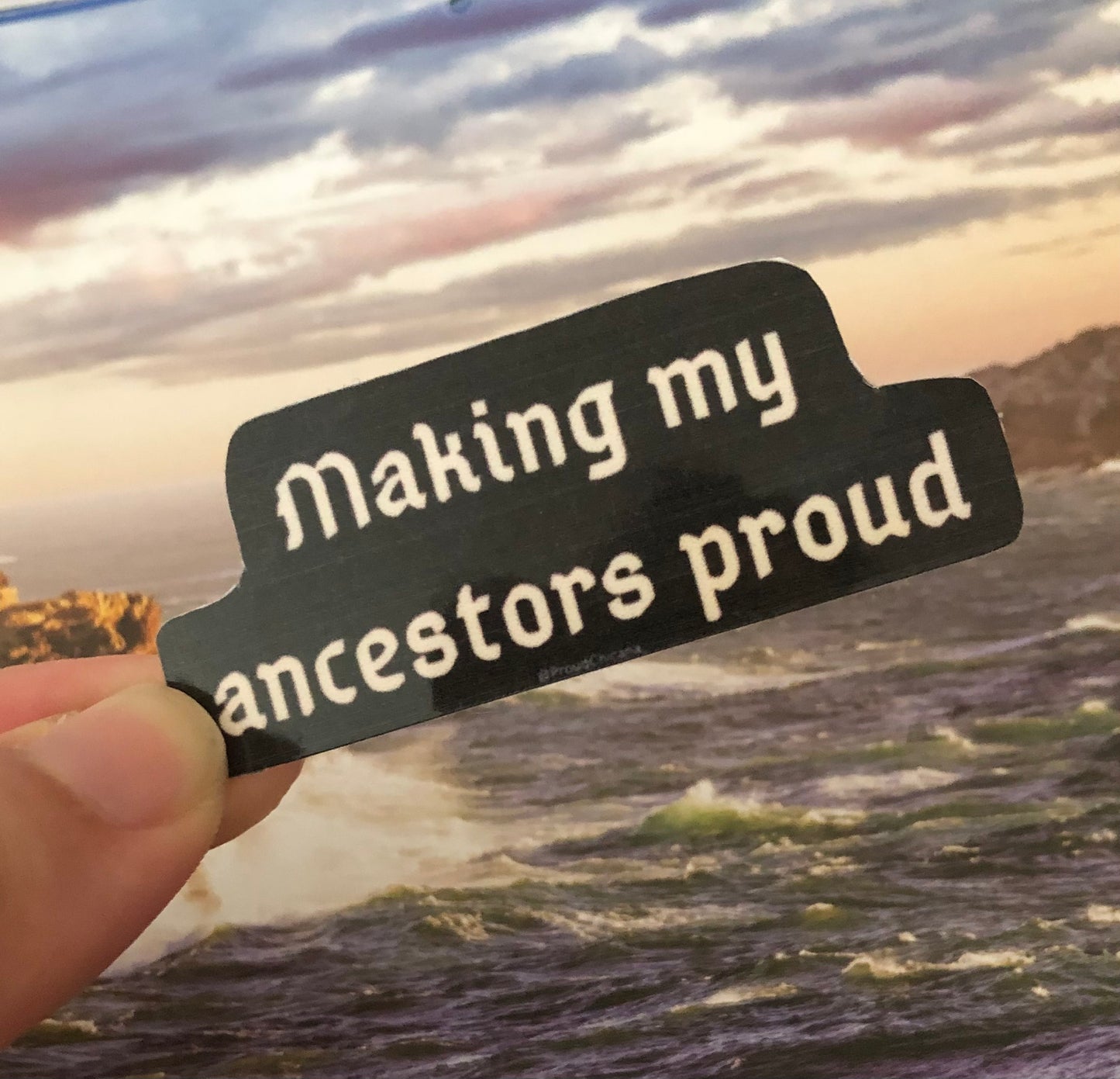 Making my ancestors proud sticker