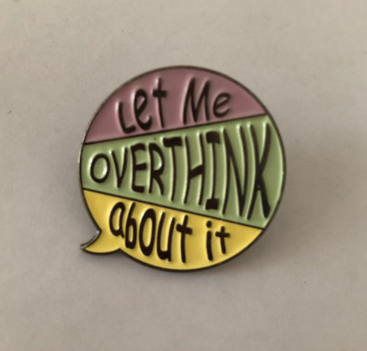 Let me overthink about it pin