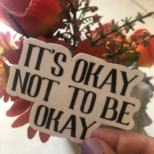 It’s okay not to be okay sticker