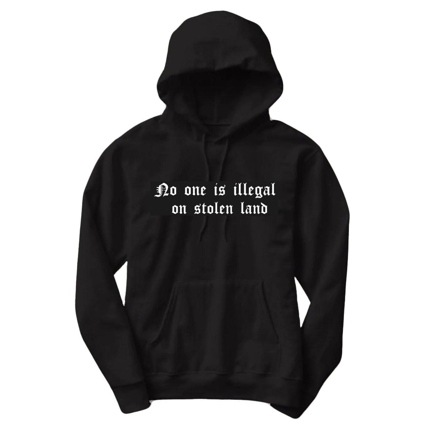 No one is illegal on stolen land hoodie