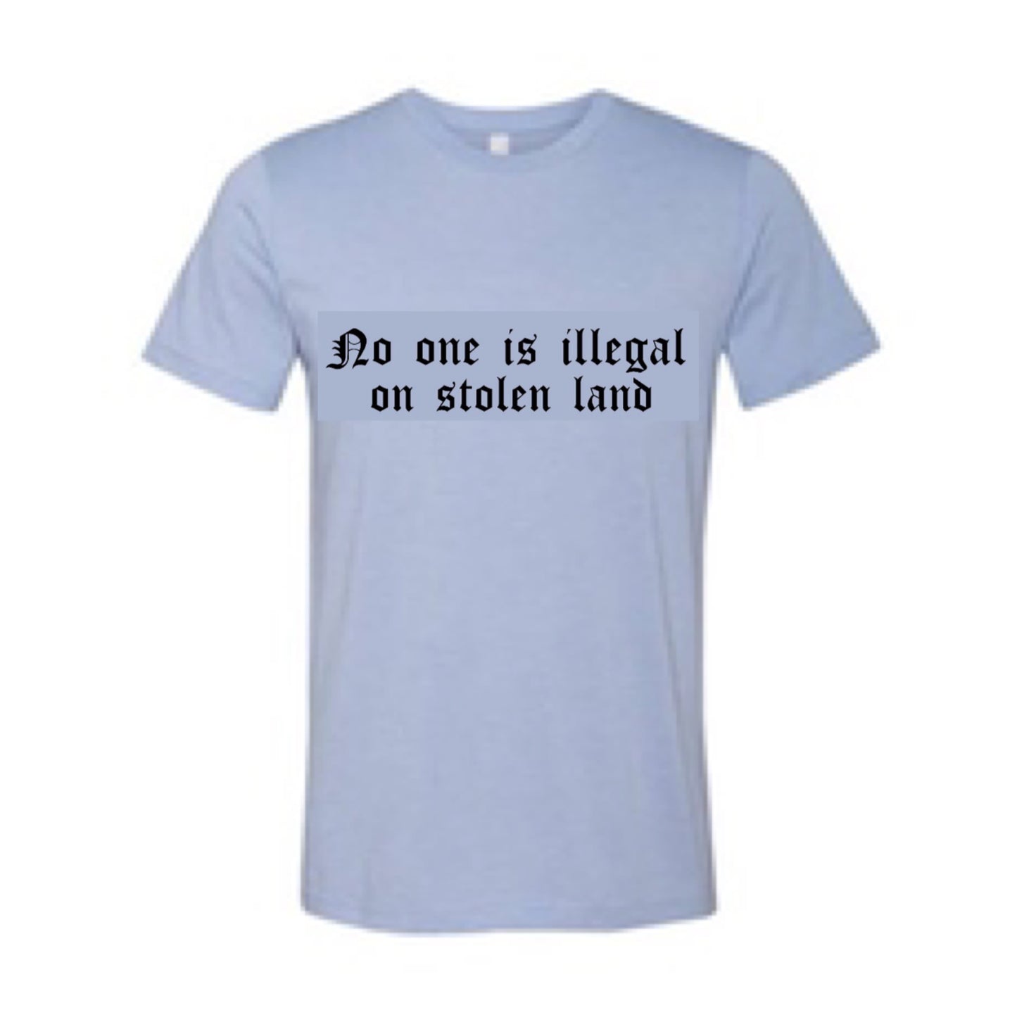 No one is illegal on stolen land unisex short-sleeve T-shirt