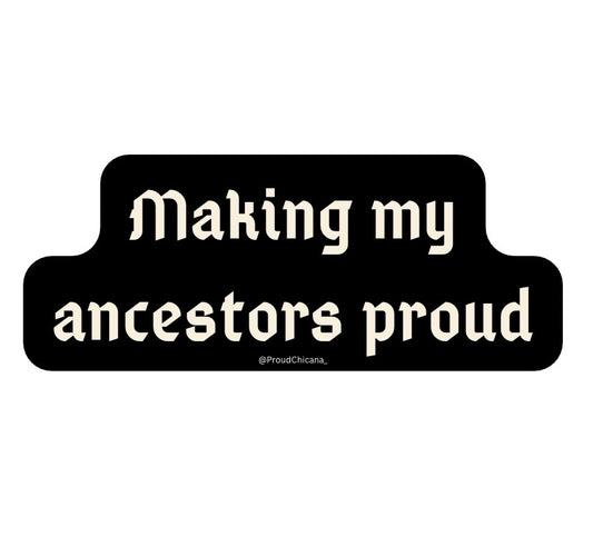 Making my ancestors proud sticker