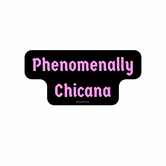 Phenomenally Chicana sticker