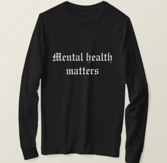 Mental health matters long sleeve t-shirt unisex size